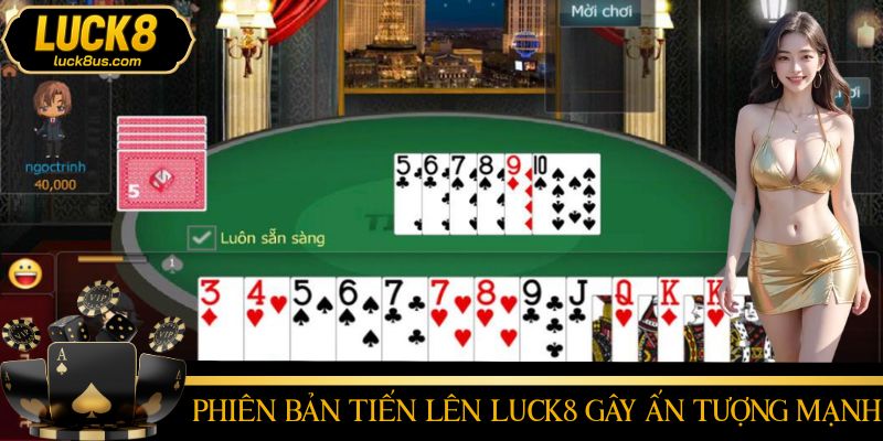 Tiến lên LUCK8 là game bài dễ chơi dễ thắng